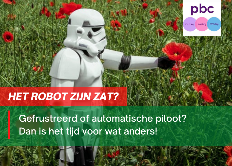 Gefrustreerd of automatische piloot? Dan is het tijd voor wat anders!